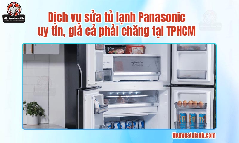 Dịch vụ sửa tủ lạnh Panasonic uy tín, giá cả phải chăng tại TPHCM