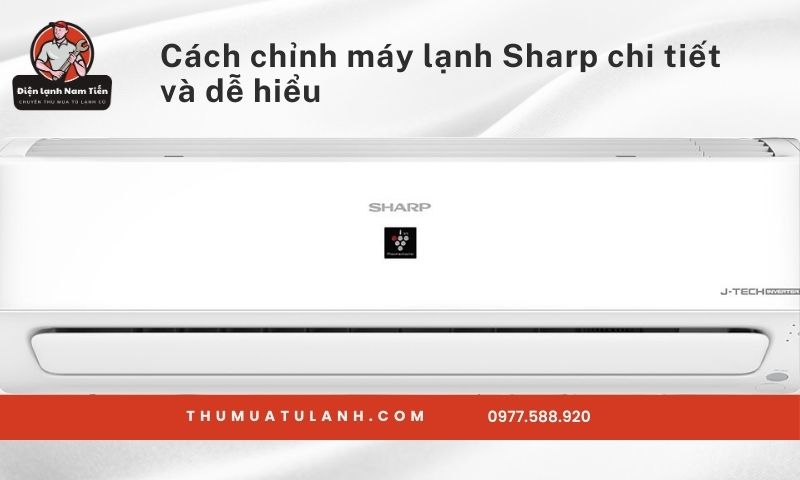 Cách chỉnh máy lạnh Sharp chi tiết và dễ hiểu