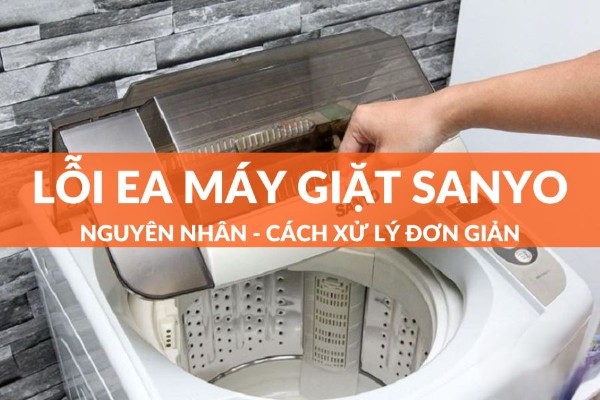 Cách khắc phục lỗi EA máy giặt Sanyo Cách khắc phục lỗi EA máy giặt Sanyo