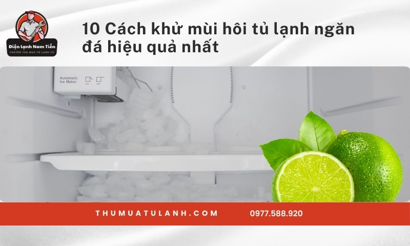 10 Cách khử mùi hôi tủ lạnh ngăn đá hiệu quả nhất