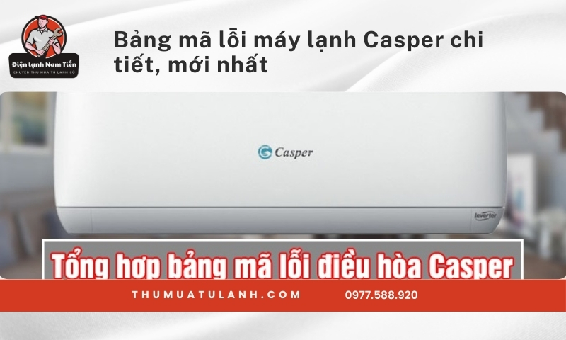 Bảng mã lỗi máy lạnh Casper chi tiết, mới nhất