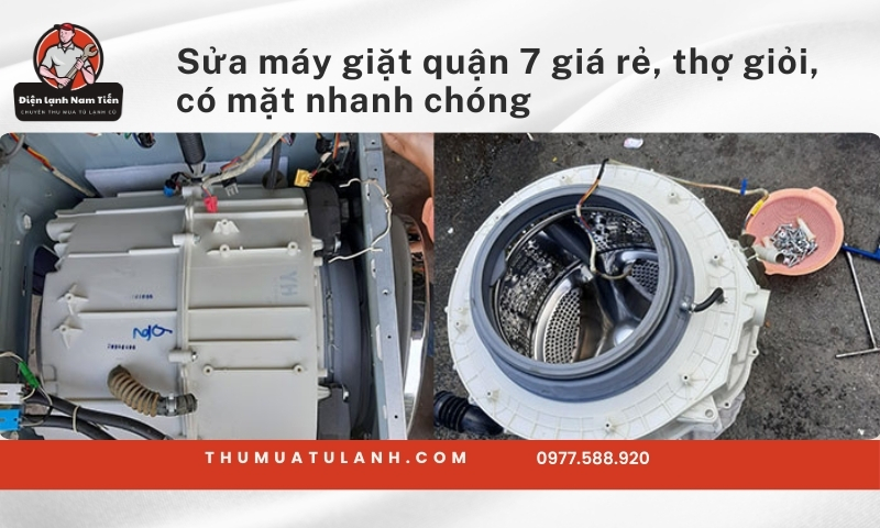 Sửa máy giặt quận 7 giá rẻ, thợ giỏi, có mặt nhanh chóng