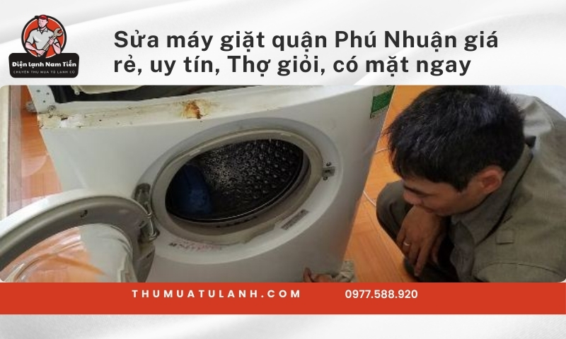 Sửa máy giặt quận Phú Nhuận giá rẻ, uy tín, Thợ giỏi, có mặt ngay