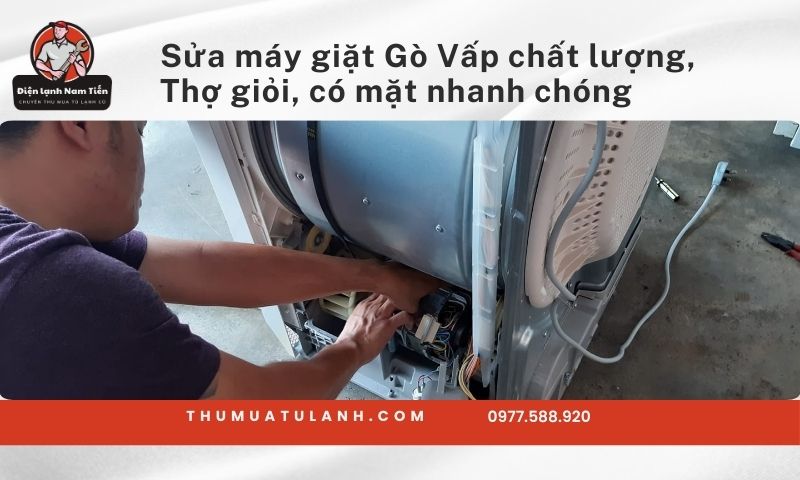 Sửa máy giặt Gò Vấp chất lượng, Thợ giỏi, có mặt nhanh chóng