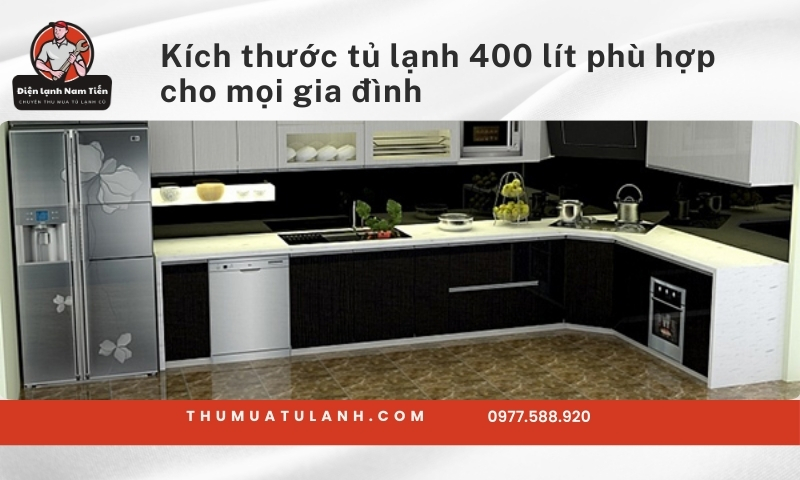 Kích thước tủ lạnh 400 lít​ phù hợp cho mọi gia đình