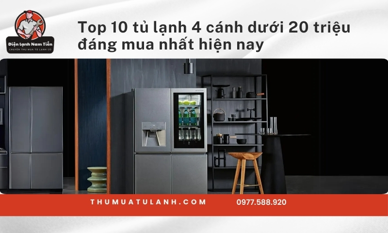 Top 15 tủ lạnh 4 cánh dưới 20 triệu đáng mua nhất