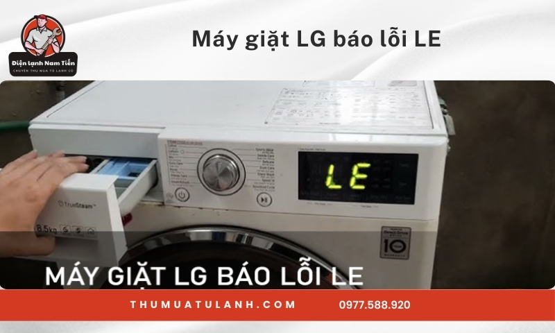 Máy giặt LG báo lỗi LE – Nguyên nhân & cách khắc phục tại nhà