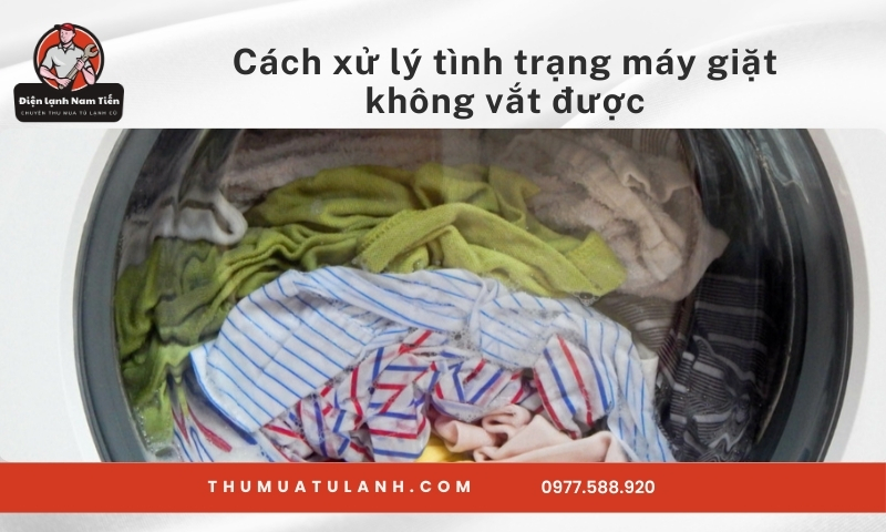 Cách xử lý tình trạng máy giặt không vắt được đơn giản, dễ thực hiện